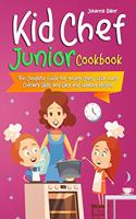 Kid Chef Junior Cookbook: The Complete Guide for Young Chefs, with many Culinary Skills and Easy and Healthy Recipes