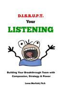 D.I.S.R.U.P.T. Your LISTENING