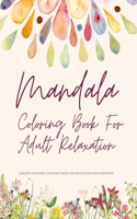Mandala Coloring Book For Adult Relaxation Amazing Patterns Coloring Pages For Meditation And Happiness