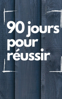 90 jours pour réussir