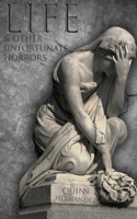 Life & Other Unfortunate Horrors