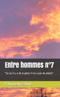 Entre hommes n°7: Là où il y a de la gène il n'y a pas de plaisir