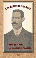 Los Artistas sin Arte: Novela Ful(1 Juan Barbera Camarasa)