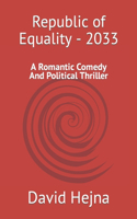 Republic of Equality - 2033: A Romantic Dystopian Satire