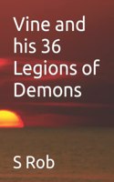 Vine and his 36 Legions of Demons