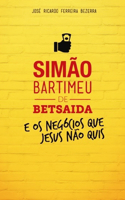 Simão Bartimeu de Betsaida: e os negócios que Jesus não quis
