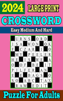 Large Print 2024 Easy Medium and Hard Crossword Puzzle For Adults: 100 Relaxing Crosswords Book For Seniors & Teens To Have Fun and Relax With Solution