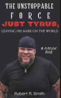 Unstoppable Force: Just Tyrus, Leaving His Mark on the World, a memoir book