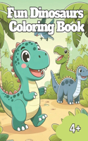 Fun Dinosaurs Coloring Book: Fun and Easy Dino-Themed coloring Pages Featuring Adorable Dinosaurs for kids 4 plus