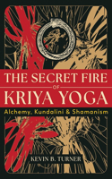 Secret Fire of Kriya Yoga