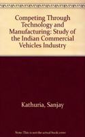 Competing Through Technology and Manufacturing