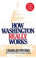 How Washington Really Works: Fourth Edition