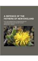 A Defence of the Fathers of New England; With an Examination of Observations on Congregationalism and Methodism