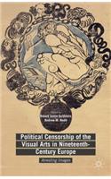 Political Censorship of the Visual Arts in Nineteenth-Century Europe