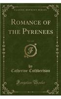 Romance of the Pyrenees, Vol. 1 of 4 (Classic Reprint): (English)