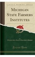 Michigan State Farmers Institutes (Classic Reprint)