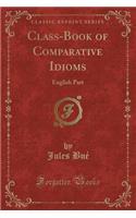 Class-Book of Comparative Idioms: English Part (Classic Reprint)