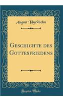 Geschichte des Gottesfriedens (Classic Reprint)