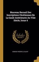 Nouveau Recueil Des Inscriptions Chrétiennes De La Gaule Antérieures Au Viiie Siècle, Issue 4