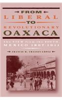 From Liberal to Revolutionary Oaxaca