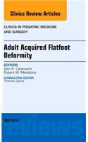 Adult Acquired Flatfoot Deformity, an Issue of Clinics in Podiatric Medicine and Surgery