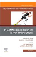 Pharmacologic Support in Pain Management, an Issue of Physical Medicine and Rehabilitation Clinics of North America