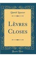 Lèvres Closes (Classic Reprint)