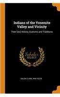 Indians of the Yosemite Valley and Vicinity: Thier [sic] History, Customs and Traditions