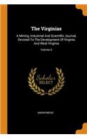 The Virginias: A Mining, Industrial And Scientific Journal, Devoted To The Development Of Virginia And West Virginia; Volume 6