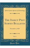 The Insect Pest Survey Bulletin, Vol. 9: November 1, 1929 (Classic Reprint)