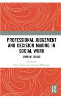 Professional Judgement and Decision Making in Social Work