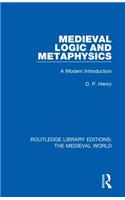 Medieval Logic and Metaphysics: A Modern Introduction