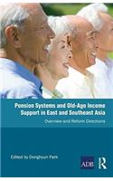 Pension Systems and Old-Age Income Support in East and Southeast Asia