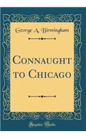Connaught to Chicago (Classic Reprint)