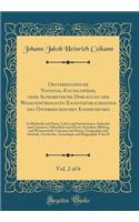 Oesterreichische National-Encyklopï¿½die, Oder Alphabetische Darlegung Der Wissenswï¿½rdigsten Eigenthï¿½mlichkeiten Des ï¿½sterreichischen Kaiserthumes, Vol. 2 of 6: In Rï¿½cksicht Auf Natur, Leben Und Institutionen, Industrie Und Commerz, ï¿½ffen