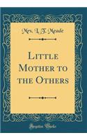 Little Mother to the Others (Classic Reprint)