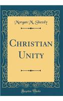Christian Unity (Classic Reprint)
