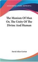 Monism Of Man Or, The Unity Of The Divine And Human