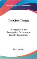 Civic Theatre: In Relation To The Redemption Of Leisure, A Book Of Suggestions