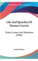 Life And Speeches Of Thomas Corwin