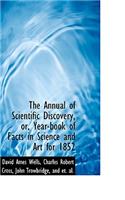 The Annual of Scientific Discovery, Or, Year-Book of Facts in Science and Art for 1852