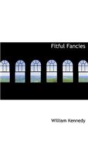 Fitful Fancies