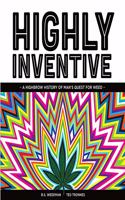 Highly Inventive. A Highbrow History of Man's Quest for Weed