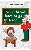 Why Do We Have to Go to School?