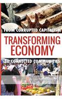 Transforming Economy: From Corrupted Capitalism to Connected Communities