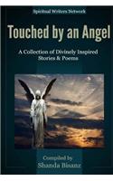 Touched by an Angel: A Collection of Divinely Inspired Stories & Poems