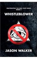 Whistleblower: Obliterating the Deep State Series Book 1(1 Obliterating the Deep State)