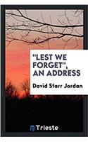 Lest We Forget, an Address