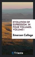 Evolution of Expression. In Four Volumes. Volume I