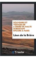 Souvenirs Et Vestiges de l'Ordre de Malte Subsistant Encore À Paris